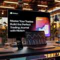 Master Your Trades – Build the Perfect Trading Journal with Notion
