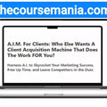 A.I.M. For Clients – A Client Acquisition Machine That Does The Work FOR You
