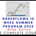 Mike Valtos – Orderflows 10 Week Summer Program 2025