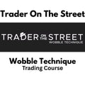 TraderOnTheStreet: The Wobble Technique Trading Course