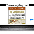 Mark Larson – The Complete Guide to Technical Indicators