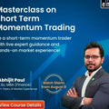 Abhijit Paul Masterclass on Short-term Momentum Trading