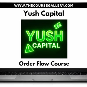 Yush Capital: Unlock Your Full Potential In Futures Trading With Order Flow – Course