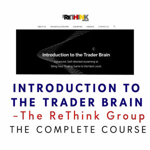 The ReThink Group – Introduction To The Trader Brain