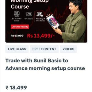 Trade With Sunil Basic to Advance Morning Setup Course Live Vidoes